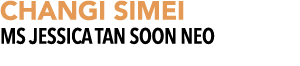 CHANGI SIMEI Ms Jessica Tan Soon Neo
