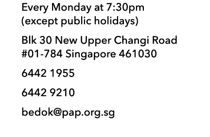 Every Monday at 7:30pm (except public holidays) Blk 30 New Upper Changi Road #01-784 Singapore 461030 6442 1955 6442 ...
