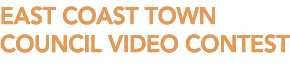 EAST COAST TOWN COUNCIL VIDEO CONTEST