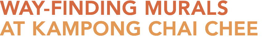 WAY-FINDING murals at Kampong Chai Chee