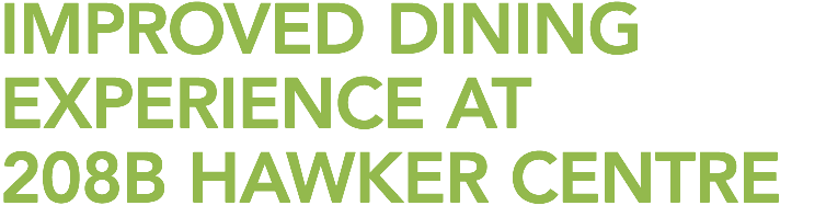 Improved Dining Experience at 208B HAWKER CENTRE