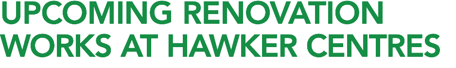 Upcoming Renovation Works at Hawker Centres