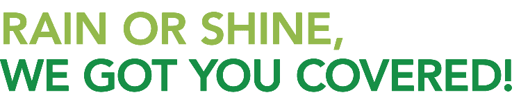 Rain or shine, we got you covered 