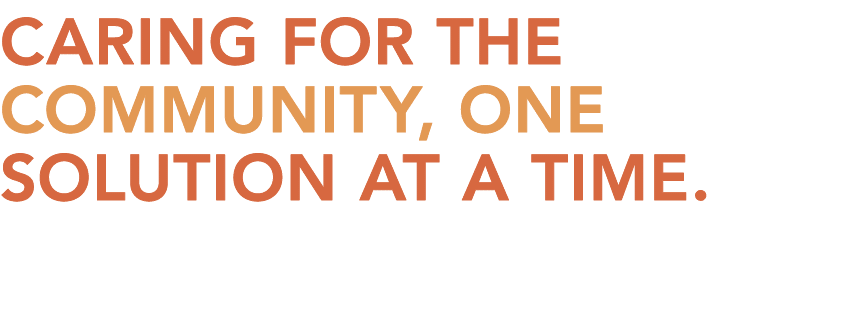 Caring for the community, one solution at a time 