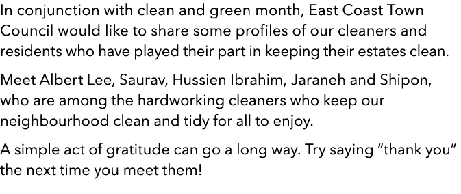 In conjunction with clean and green month, East Coast Town Council would like to share some profiles of our cleaners    