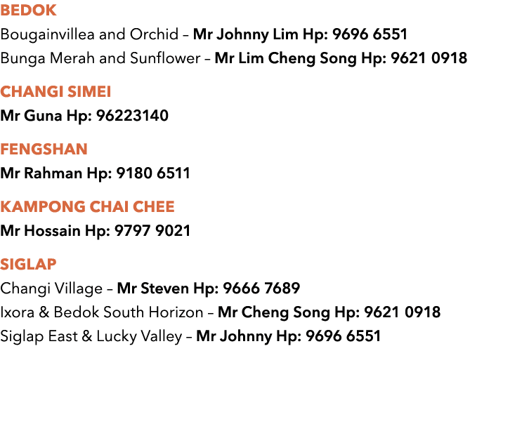 BEDOK Bougainvillea and Orchid вЂ Mr Johnny Lim Hp: 9696 6551 Bunga Merah and Sunflower вЂ Mr Lim Cheng Song Hp: 9621 0...