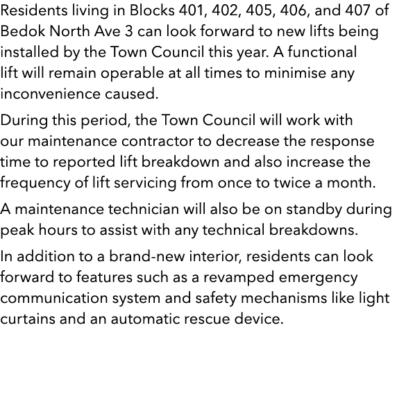 Residents living in Blocks 401, 402, 405, 406, and 407 of Bedok North Ave 3 can look forward to new lifts being insta...
