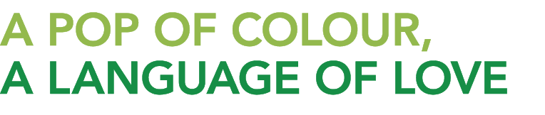 A POP OF COLOUR, A LANGUAGE OF LOVE 