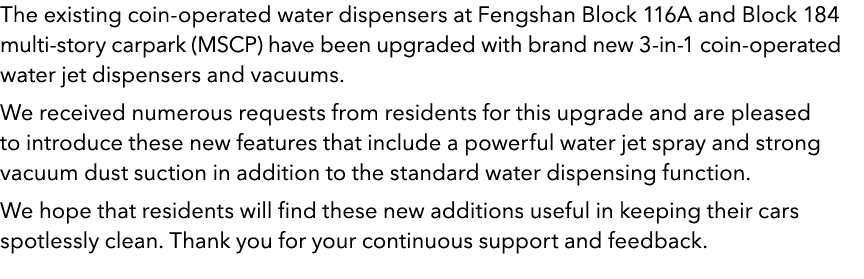 The existing coin operated water dispensers at Fengshan Block 116A and Block 184 multi story carpark (MSCP) have been...