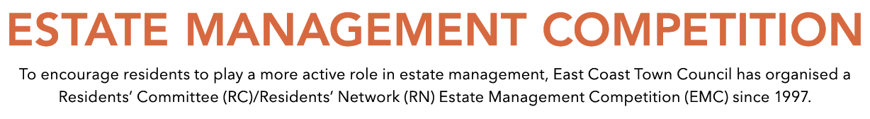 ESTATE MANAGEMENT COMPETITION To encourage residents to play a more active role in estate management, East Coast Town...