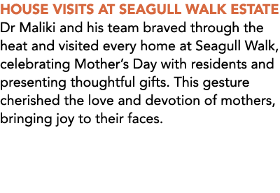 House Visits at Seagull Walk ESTATE Dr Maliki and his team braved through the heat and visited every home at Seagull ...