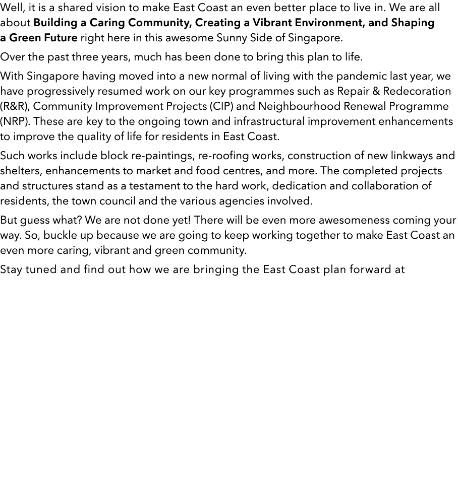 Well, it is a shared vision to make East Coast an even better place to live in. We are all about Building a Caring Co...