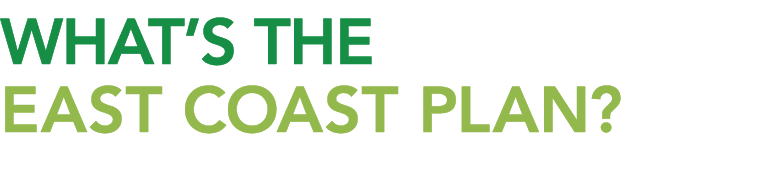 WHAT’S THE EAST COAST PLAN?