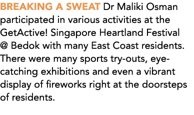 BREAKING A SWEAT Dr Maliki Osman participated in various activities at the GetActive! Singapore Heartland Festival @ ...