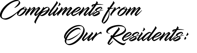 Compliments from Our Residents: