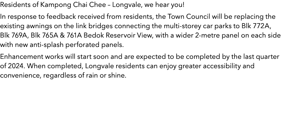 Residents of Kampong Chai Chee вЂ Longvale, we hear you! In response to feedback received from residents, the Town Cou...