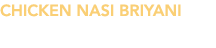 CHICKEN NASI BRIYANI