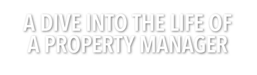 A Dive into the Life of a Property Manager
