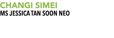 CHANGI SIMEI Ms Jessica Tan Soon Neo