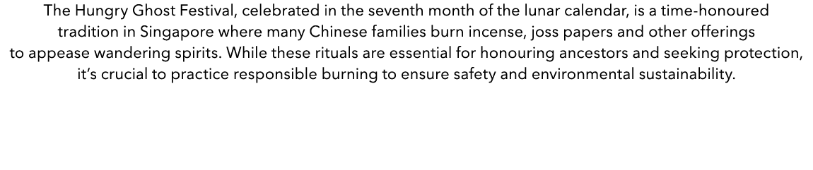 The Hungry Ghost Festival, celebrated in the seventh month of the lunar calendar, is a time honoured tradition in Sin...