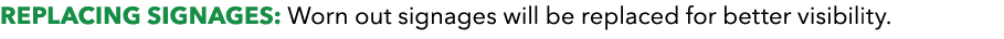 REPLACING SIGNAGES: Worn out signages will be replaced for better visibility.