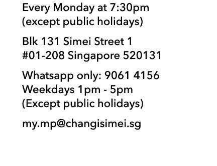 Every Monday at 7:30pm (except public holidays) Blk 131 Simei Street 1 #01 208 Singapore 520131 Whatsapp only: 9061 4...